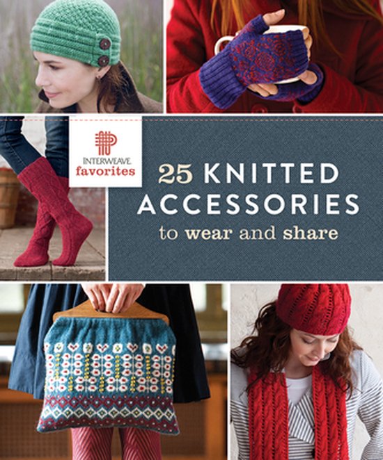 Interweave Favorites - 25 Knitted Accessories to Wear and Sh ... - cover