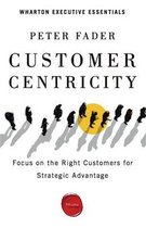 Boek cover Customer Centricity: Focus on the Right Customers for Strategic Advantage van Peter Fader