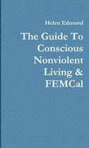 The Guide To Conscious Nonviolent Living & FEMCal