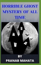 Horrible Ghost Mystery of All Time.