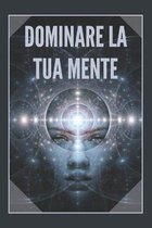 Dominare La Tua Mente