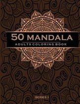 50 Mandala Adults Coloring Book: Coloring Book For Adults