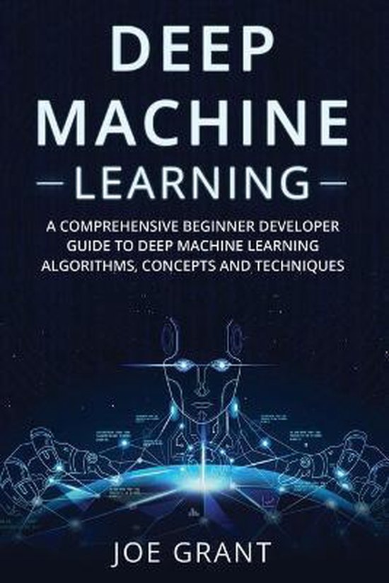 Deep Machine Learning | 9781088966679 | Joe Grant | Boeken | bol.com