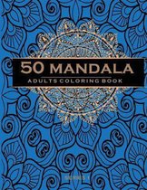 50 Mandala Adults Coloring Book: Coloring Book For Adults