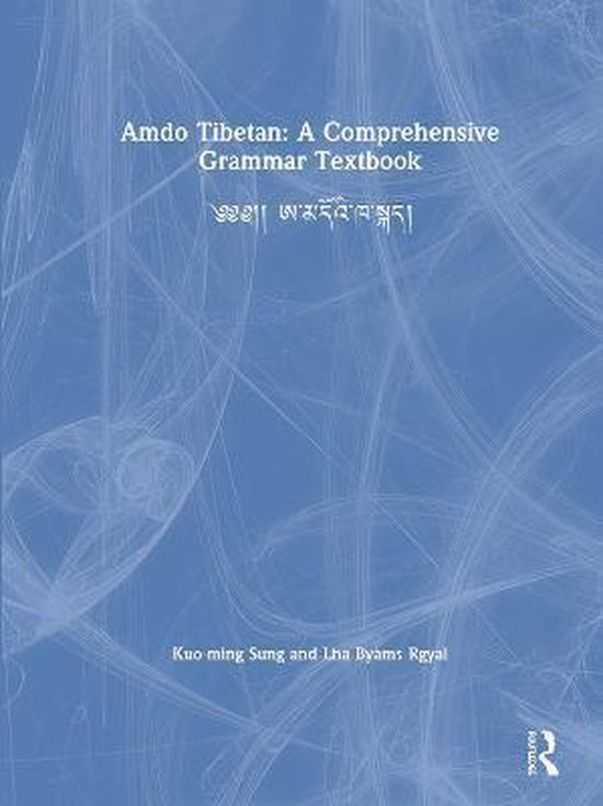 Amdo Tibetan: A Comprehensive Grammar Textbook | 9780367438050 | Kuo ...