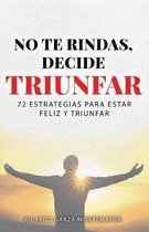 No Te Rindas, Decide Triunfar