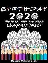 Birthday 2020 The Year When We Were Quarantined Mandala Coloring Book