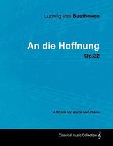 Ludwig Van Beethoven - An Die Hoffnung - Op.32 - A Score for Voice and Piano
