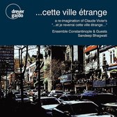 ....Cette Ville Etrange: A Re-Imagination Of Claude VivierS