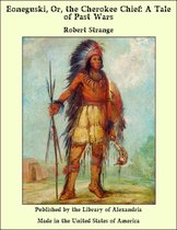 Eoneguski, Or, the Cherokee Chief: A Tale of Past Wars