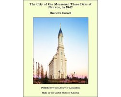 The City of the Mormons: Three Days at Nauvoo, in 1842
