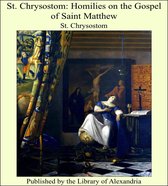 St. Chrysostom: Homilies on the Gospel of Saint Matthew