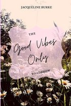 The Good Vibes Only Roadshow