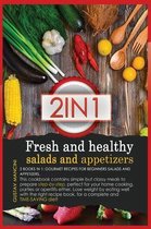 Fresh and Healthy Salads and Appetizers: 2 BOOKS IN 1