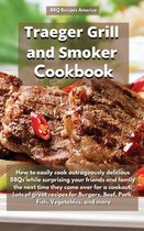 Traeger Grill and Smoker Cookbook