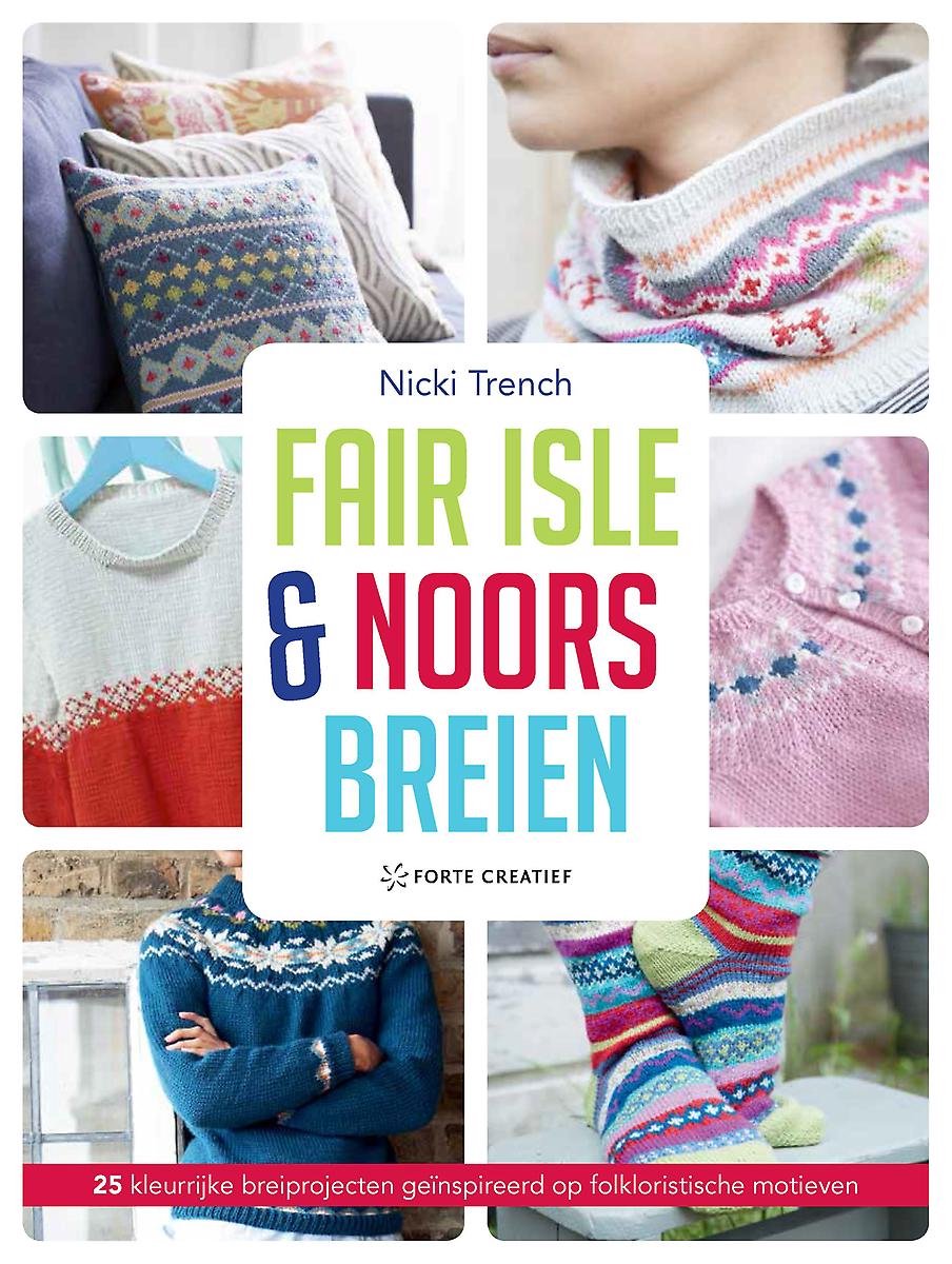 Fair Isle & Noors breien. 25 kleurrijke breiprojecten geïnspireerd op  folkoristische... | bol.com