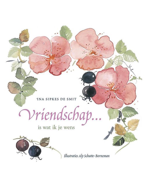 Cover van het boek 'Vriendschap ... is wat ik je wens' van Ina Sipkes de Smit