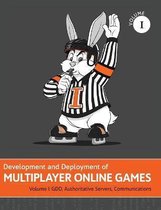 Development and Deployment of Multiplayer Games- Development and Deployment of Multiplayer Online Games, Vol. I