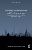 Comparative Constitutional Change- Asymmetry, Multinationalism and Constitutional Law