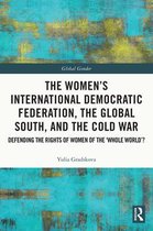 The Women's International Democratic Federation, the Global South and the Cold War