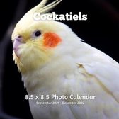 Cockatiels 8.5 X 8.5 Calendar September 2021 -December 2022: Monthly Calendar with U.S./UK/ Canadian/Christian/Jewish/Muslim Holidays-Bird Animal Natu