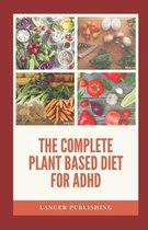The Complete Plant Based Diet For ADHD