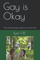 Gay is Okay: Why Homosexuality is Natural and Not Sinful