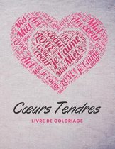 Coeurs Tendres Livre de Coloriage: Livre de coloriage pour la Détente - Meilleur Cadeau de la Saint-Valentin pour les Amateurs de Dessin - 100 pages d
