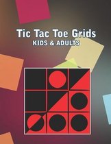 Tic Tac Toe Grids For Kids & Adults: Game Books For Kids Regular Tic Tac Toe Grids Fun Quiet Games for Kids and Adults for Travel Activity Workbook &