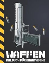 Waffen Malbuch für Erwachsene: Ausmalbuch mit Vollmetall Waffen für Männer