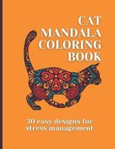Cat Mandala Coloring Book: 30 Easy Designs for Stress Management; Anti-Stress Mandala Coloring Book for Adults or Teens 8.5 x 11 inch format