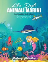 Libro Degli Animali Marini: Per Bambini 2-8 Anni: Fantastico Libro Da Colorare, 100+ Disegni Animali Da Colorare Per Bambini Anti-Stress