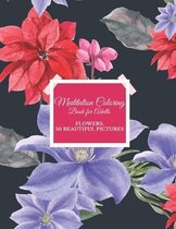 Meditation Coloring Book for Adults: Flowers, 50 Beautiful Pictures - Large 8.5"x11" - Ability to Relax, Brain Experiences Relief, Lower Stress Level,