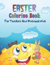 Easter Coloring Book For Toddlers And Preschool Kids: A Collection of Fun and Easy Happy Easter Bunny And Eggs Coloring Pages for Kids, Toddlers, Pres