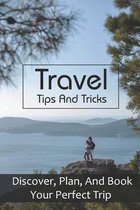 Travel Tips And Tricks: Discover, Plan, And Book Your Perfect Trip: Travel Around The World Cost