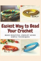 Easiest Way to Bead Your Crochet: Make Beautiful Jewelry Using Simple Techniques