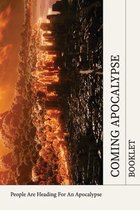 Coming Apocalypse Booklet: People Are Heading For An Apocalypse: Coming Apocalypse