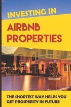 Investing In Airbnb Properties: The Shortest Way Helps You Get Prosperity In Future: Passive Income Ideas