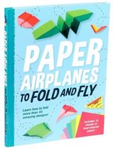 Paper Airplanes to Fold and Fly