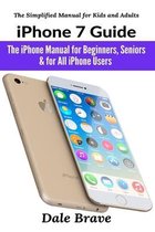 The Simplified Manual for Kids and Adults- iPhone 7 Guide