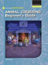 21st Century Skills Innovation Library: Unofficial Guides- Animal Crossing: Beginner's Guide