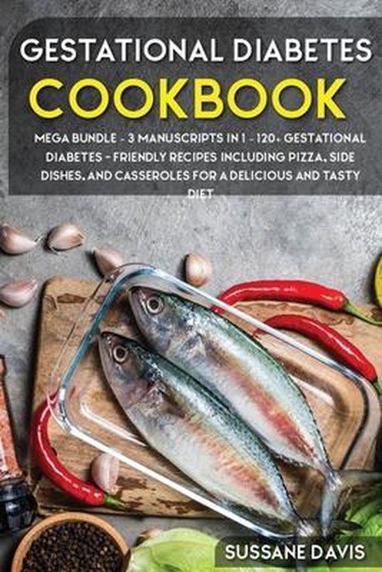 Gestational Diabetes Cookbook MEGA BUNDLE 3 Manuscripts in 1 120