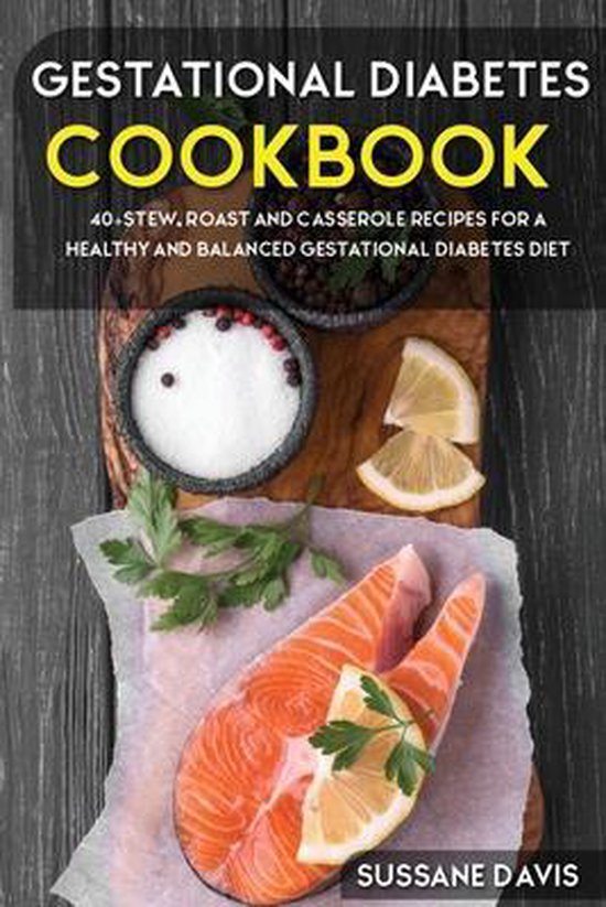 Gestational Diabetes Cookbook 40+Stew, Roast and Casserole recipes for
