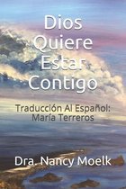 Dios Quiere Estar Contigo: Traduccion Al Espanol