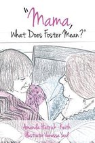 Mama, What Does Foster Mean?