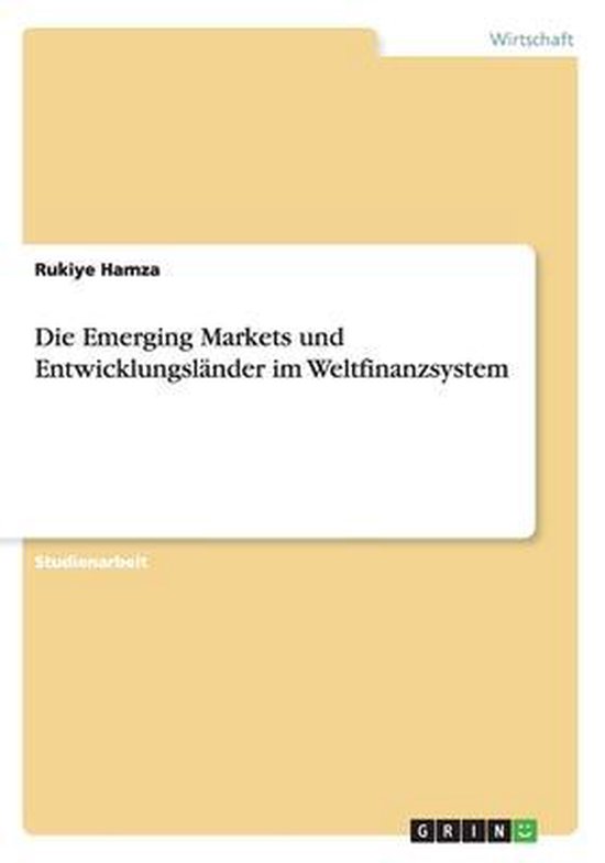 Die Emerging Markets und Entwicklungsländer im Weltfinanzsystem