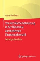 Von der Mathematisierung in der Oekonomie zur modernen Finanzmathematik
