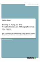Bildung in Bezug auf den Geschlechterdiskurs. Bildung in Kindheit und Jugend