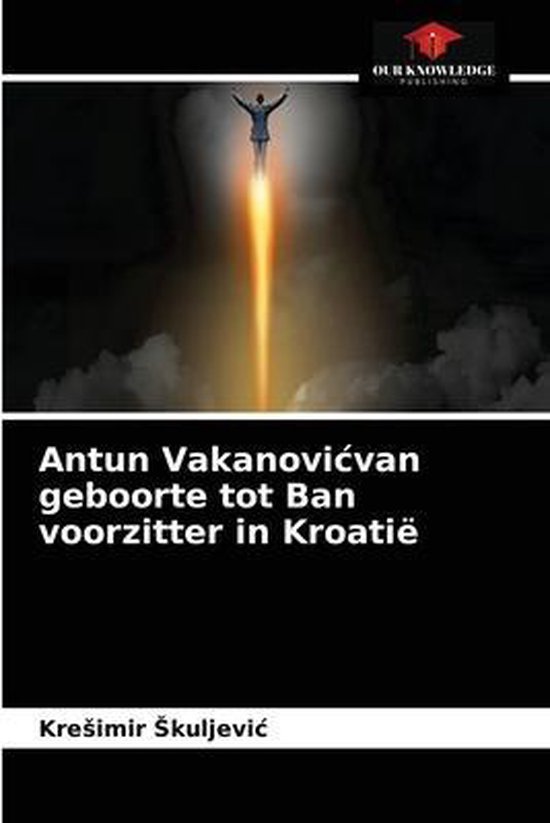 Antun Vakanovicvan geboorte tot Ban voorzitter in Kroatië - cover