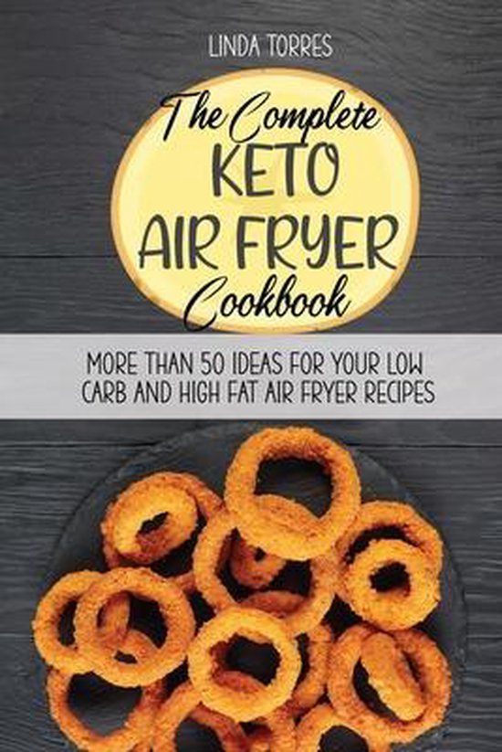 The Complete Keto Air Fryer Cookbook Linda Torres 9781802141696 Boeken